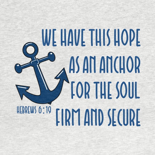 We have this hope as an anchor for the soul firm and secure - bible verse - quote Hebrews 6:19 Jesus God worship witness Christian design by Mummy_Designs